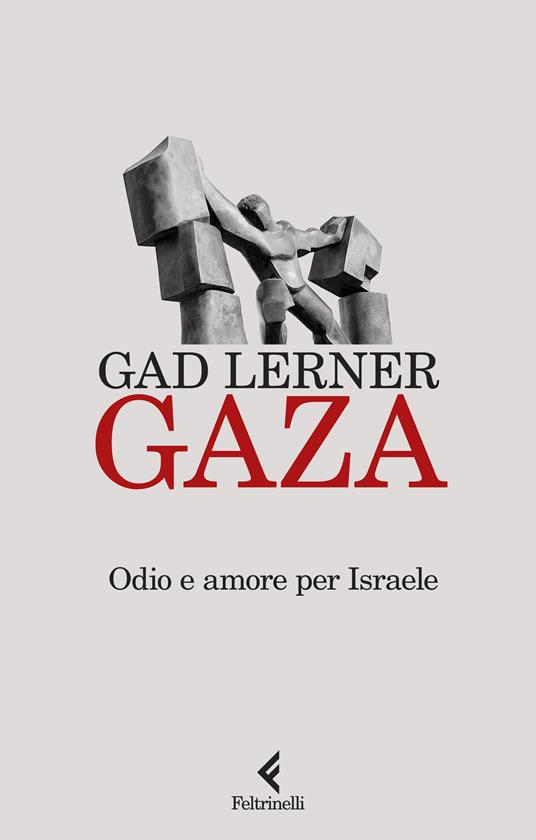  Gad Lerner Gaza. Odio e amore per Israele
